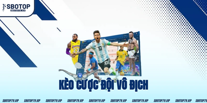 Kèo Cược Đội Vô Địch